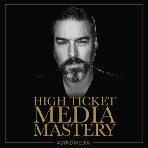 High Ticket Media Mastery
