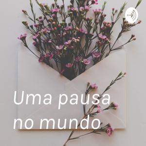 Uma pausa no mundo