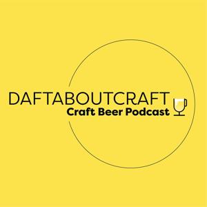 Daftaboutcraft - Craft Beer Podcast by Dave B and Dave D