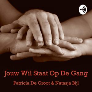 Jouw Wil Staat Op De Gang Podcast door Patricia de Groot.