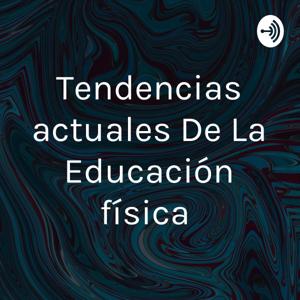 Tendencias actuales De La Educación física