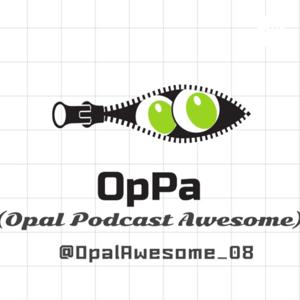 OpPa (Opal Podcast Awesome)