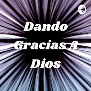 Dando Gracias A Dios