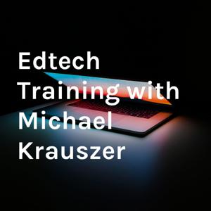 Edtech Training with Michael Krauszer