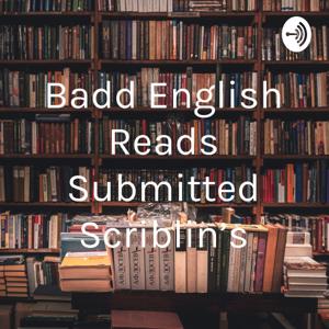 Badd English Reads Submitted Scriblin's