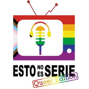 Esto No es Serie: Queer recap edition