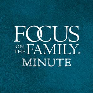 Focus on the Family Minute by Focus on the Family