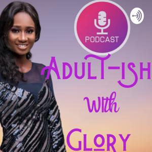 Adult-ish with Glory