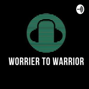 Worrier To Warrior