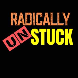 Radically Unstuck