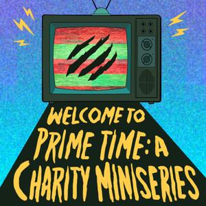 Welcome to Prime Time: A Charity Miniseries