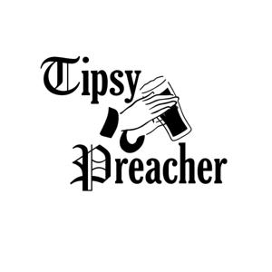 The Tipsy Preacher