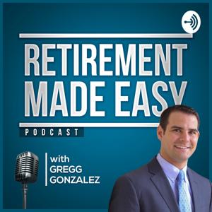 RETIREMENT MADE EASY by Gregg Gonzalez