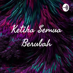 Ketika Semua Berubah