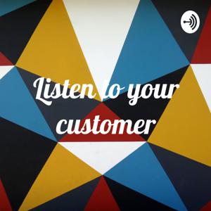 Listen to your customer