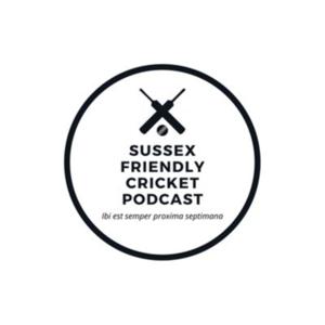 Sussex Friendly Cricket Podcast