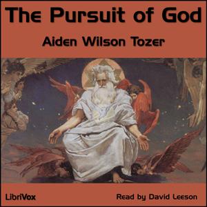 Pursuit of God, The by Aiden Wilson Tozer (1897 - 1963) by LibriVox