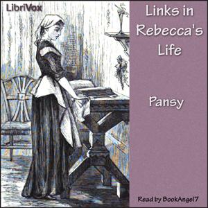 Links in Rebecca's Life by Pansy (1841 - 1930)