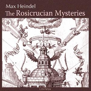 Rosicrucian Mysteries, The by Max Heindel (1865 - 1919)