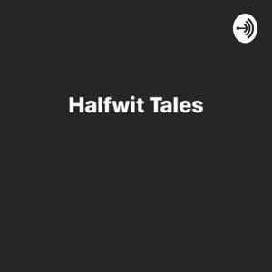 Halfwit Tales