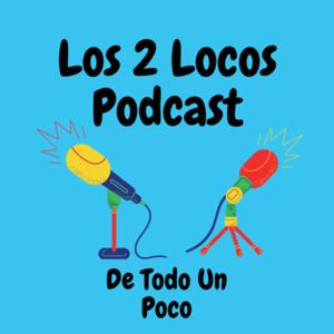 Los 2 Locos podcast