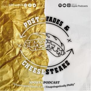 Post-Fades & Cheesesteaks | Sports Podcast