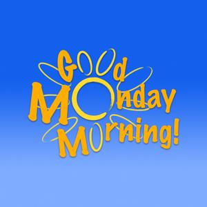 Good Monday Morning! Podcast
