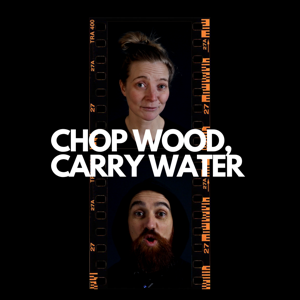 Chop Wood Carry Water