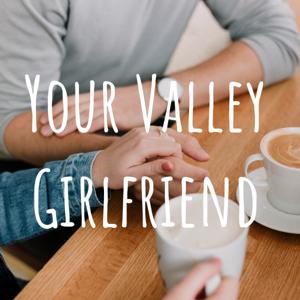 Your Valley Girlfriend