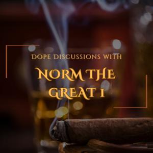 Dope Discussion With Normthegreat1 🔥