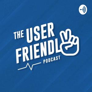 The User Friendly Podcast