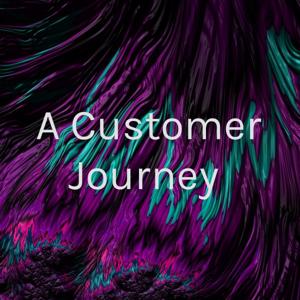 A Customer Journey