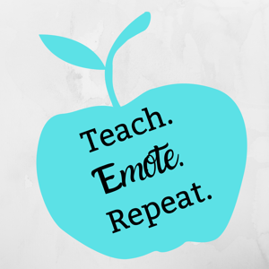 Teach. Emote. Repeat. The Contemporary Educator’s Podcast