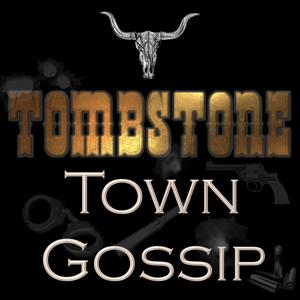 Tombstone Town Gossip