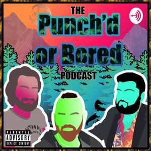 Punch'd Or Bored Podcast