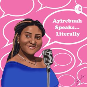 Ayirebuah Speaks... Literally