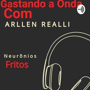 Gastando a Onda com Arllen Realli