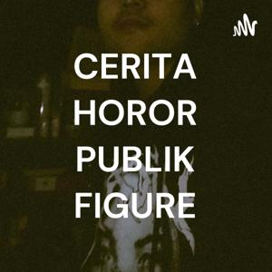 CERITA HOROR PUBLIK FIGURE