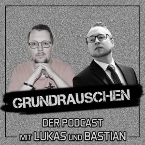 Grundrauschen - der Podcast mit Lukas und Bastian