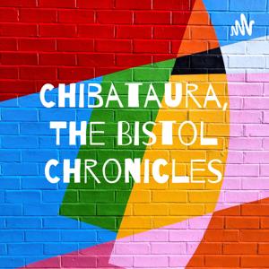 Chibataura, The Bistol Chronicles
