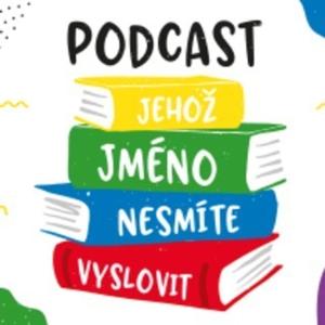 Podcast, jehoz jmeno nesmite vyslovit