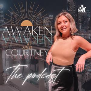 AWAKEN with Courtney Podcast