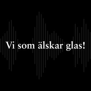 Vi som älskar glas!