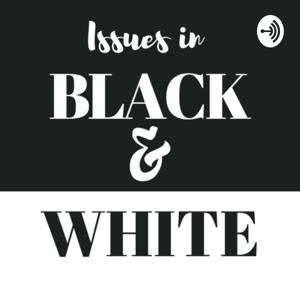 Issues in Black & White