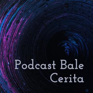 Podcast Bale Cerita