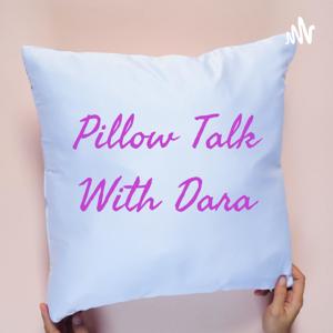 Pillow Talk With Dara