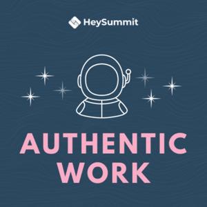 HeySummit Presents: Authentic Work