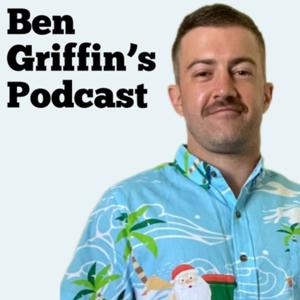 Ben Griffin’s Podcast