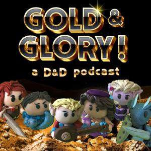 Gold & Glory! (a D&D Podcast)