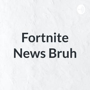 Fortnite News Bruh